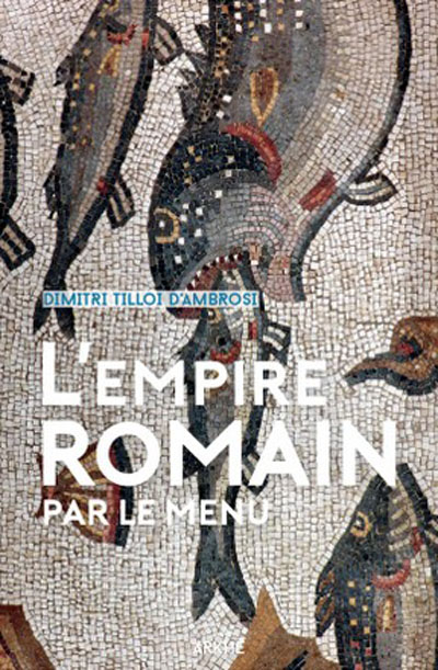L'Empire romain par le menu / Arkhé Éditions